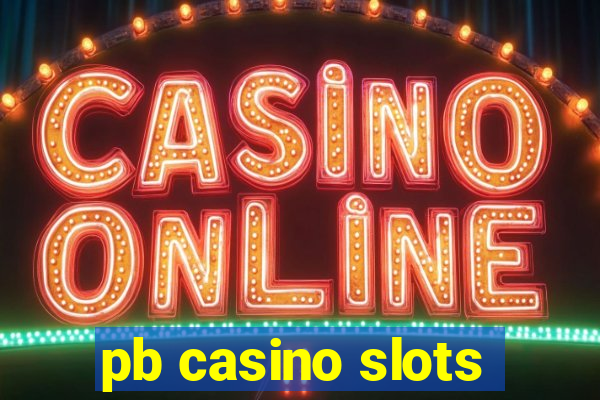 pb casino slots